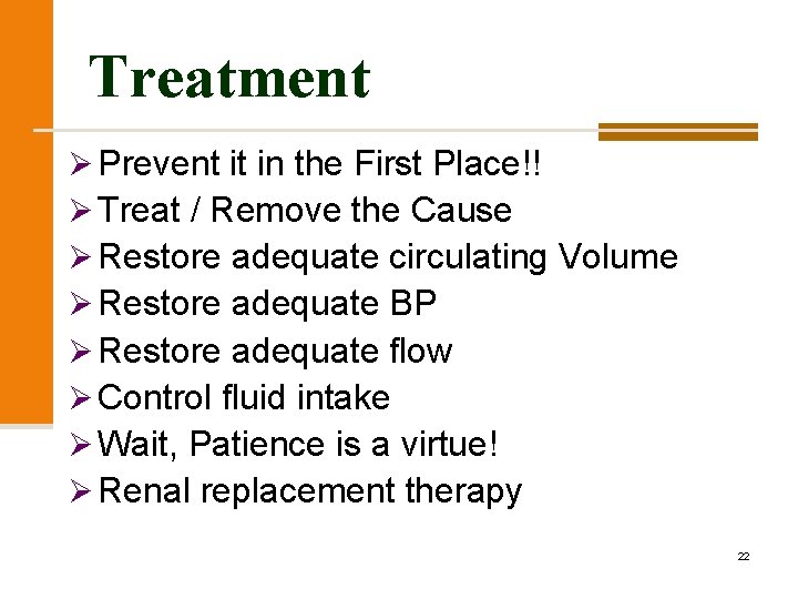 Treatment Ø Prevent it in the First Place!! Ø Treat / Remove the Cause