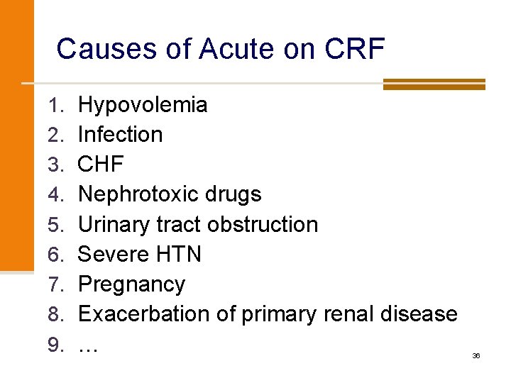 Causes of Acute on CRF 1. 2. 3. 4. 5. 6. 7. 8. 9.