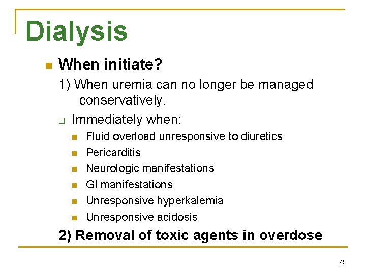 Dialysis n When initiate? 1) When uremia can no longer be managed conservatively. q