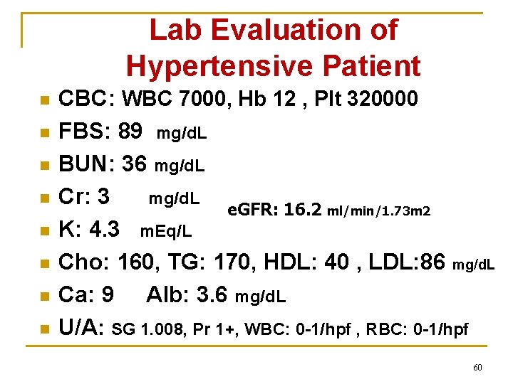 Lab Evaluation of Hypertensive Patient n n n n CBC: WBC 7000, Hb 12