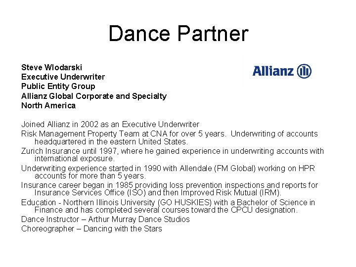 Dance Partner Steve Wlodarski Executive Underwriter Public Entity Group Allianz Global Corporate and Specialty