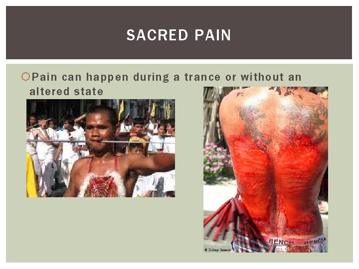 SACRED PAIN Pain can happen during a trance or without an altered state 