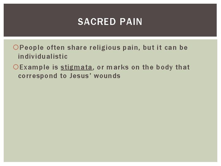 SACRED PAIN People often share religious pain, but it can be individualistic Example is