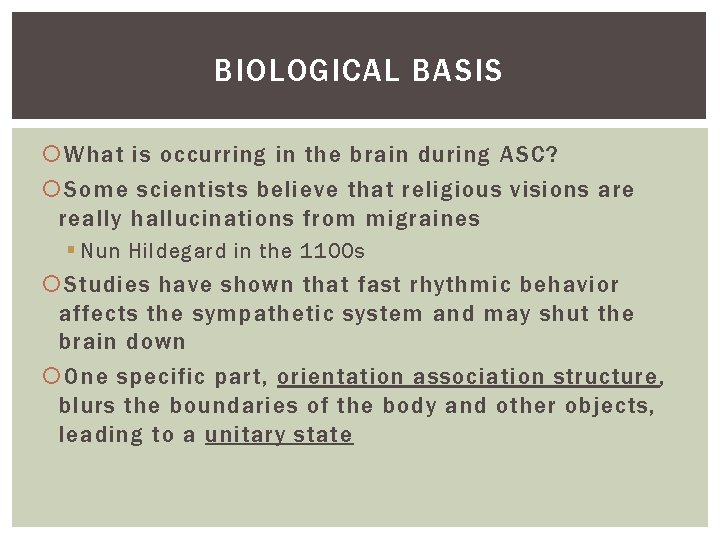 BIOLOGICAL BASIS What is occurring in the brain during ASC? Some scientists believe that