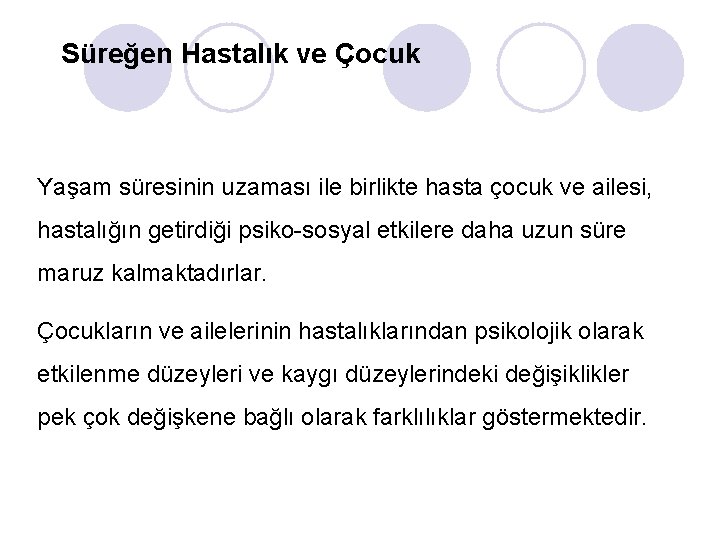 Süreğen Hastalık ve Çocuk Yaşam süresinin uzaması ile birlikte hasta çocuk ve ailesi, hastalığın