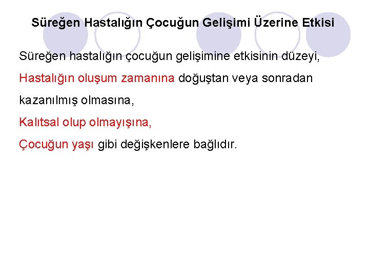 Süreğen Hastalığın Çocuğun Gelişimi Üzerine Etkisi Süreğen hastalığın çocuğun gelişimine etkisinin düzeyi, Hastalığın oluşum