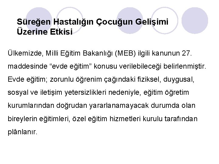 Süreğen Hastalığın Çocuğun Gelişimi Üzerine Etkisi Ülkemizde, Milli Eğitim Bakanlığı (MEB) ilgili kanunun 27.