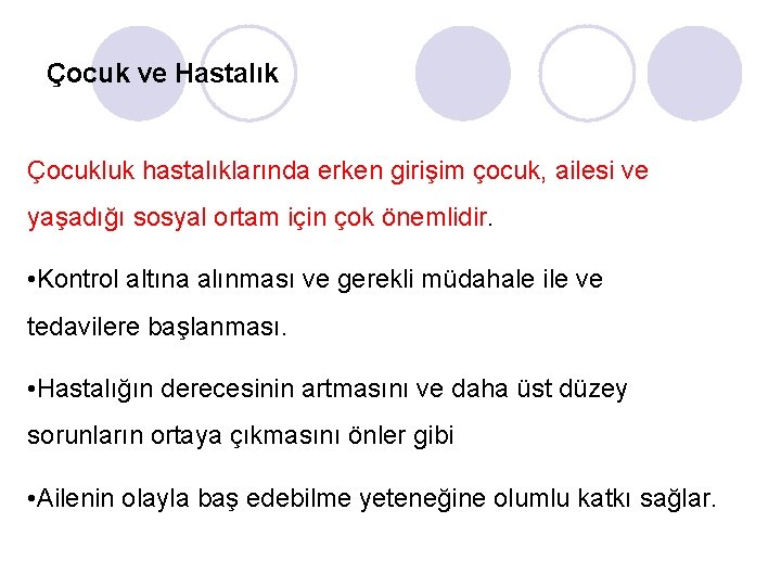 Çocuk ve Hastalık Çocukluk hastalıklarında erken girişim çocuk, ailesi ve yaşadığı sosyal ortam için