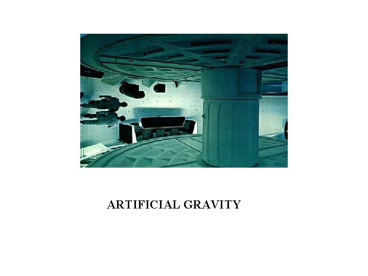 ARTIFICIAL GRAVITY 