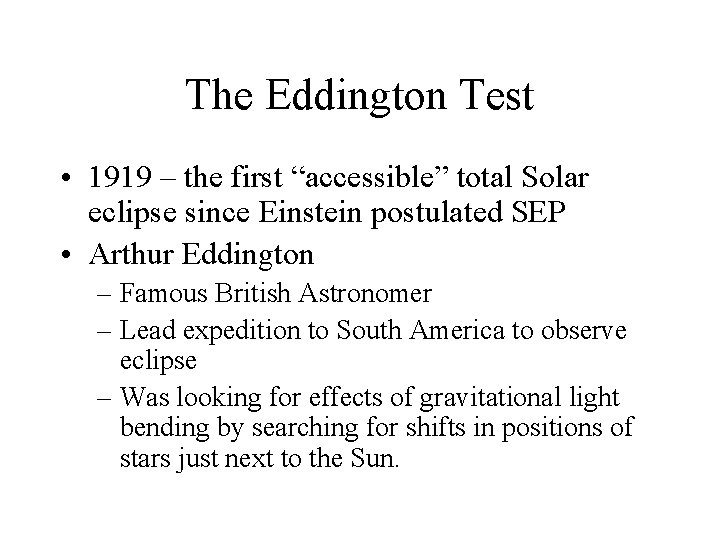 The Eddington Test • 1919 – the first “accessible” total Solar eclipse since Einstein