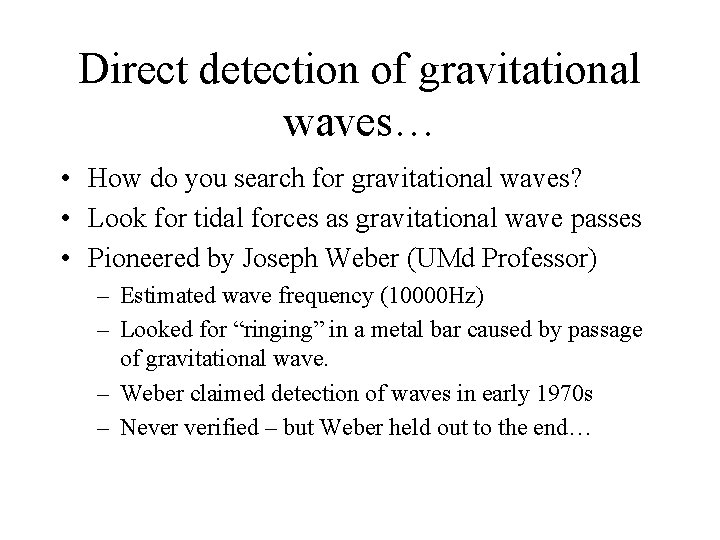 Direct detection of gravitational waves… • How do you search for gravitational waves? •