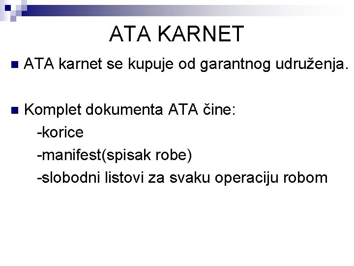 ATA KARNET n ATA karnet se kupuje od garantnog udruženja. n Komplet dokumenta ATA