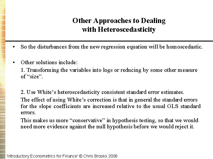 Other Approaches to Dealing with Heteroscedasticity • So the disturbances from the new regression