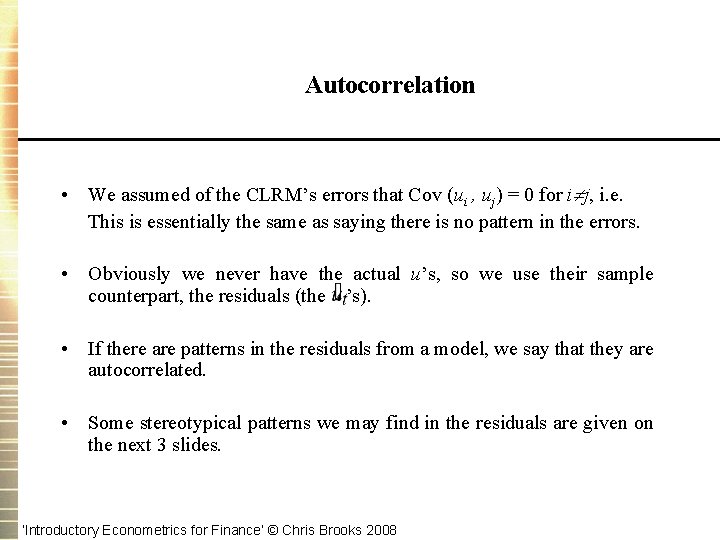 Autocorrelation • We assumed of the CLRM’s errors that Cov (ui , uj) =