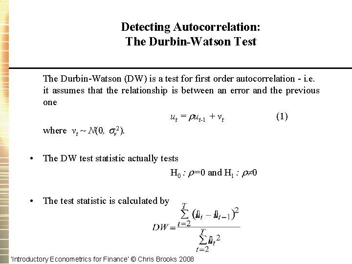 Detecting Autocorrelation: The Durbin-Watson Test The Durbin-Watson (DW) is a test for first order