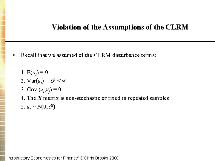 Violation of the Assumptions of the CLRM • Recall that we assumed of the