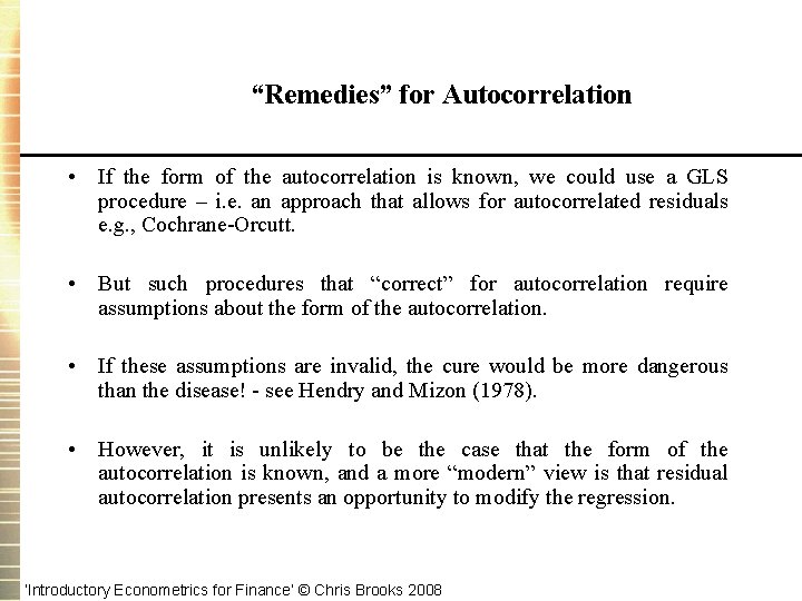 “Remedies” for Autocorrelation • If the form of the autocorrelation is known, we could