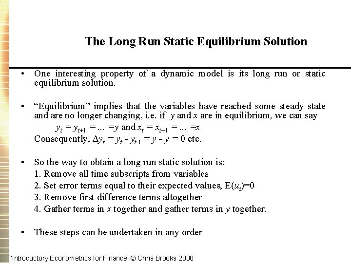 The Long Run Static Equilibrium Solution • One interesting property of a dynamic model