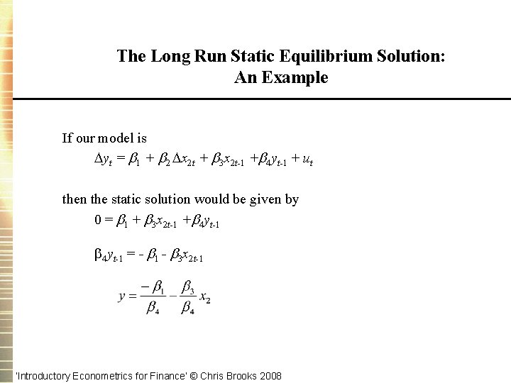 The Long Run Static Equilibrium Solution: An Example If our model is yt =