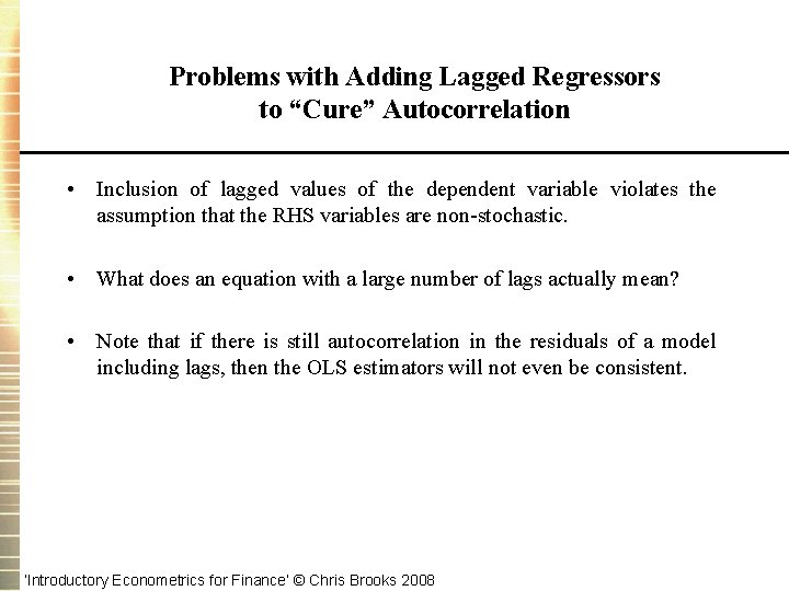 Problems with Adding Lagged Regressors to “Cure” Autocorrelation • Inclusion of lagged values of