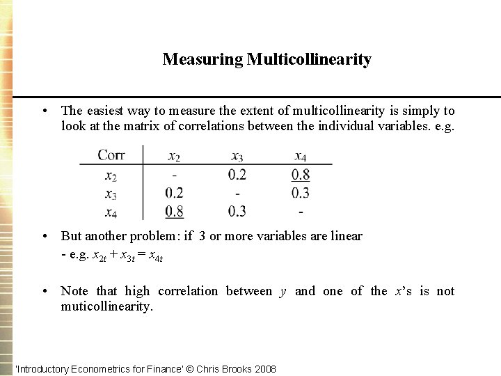 Measuring Multicollinearity • The easiest way to measure the extent of multicollinearity is simply
