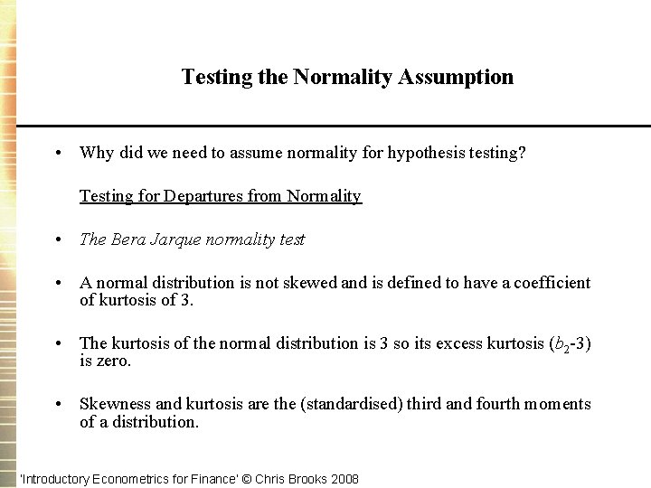 Testing the Normality Assumption • Why did we need to assume normality for hypothesis