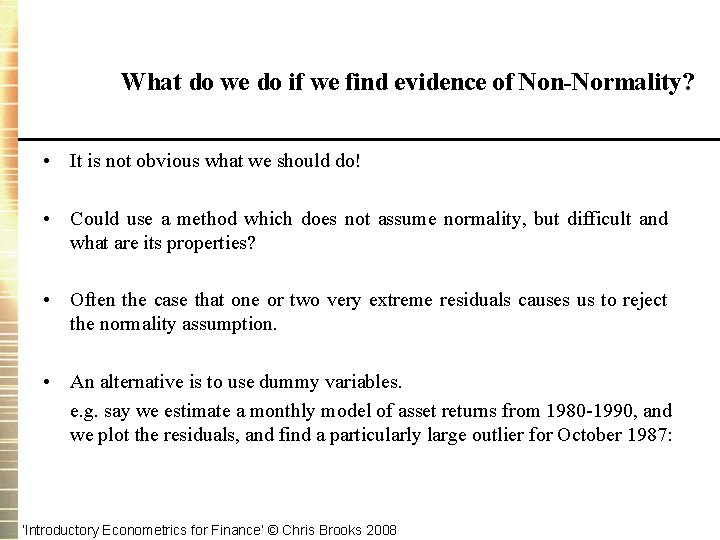 What do we do if we find evidence of Non-Normality? • It is not