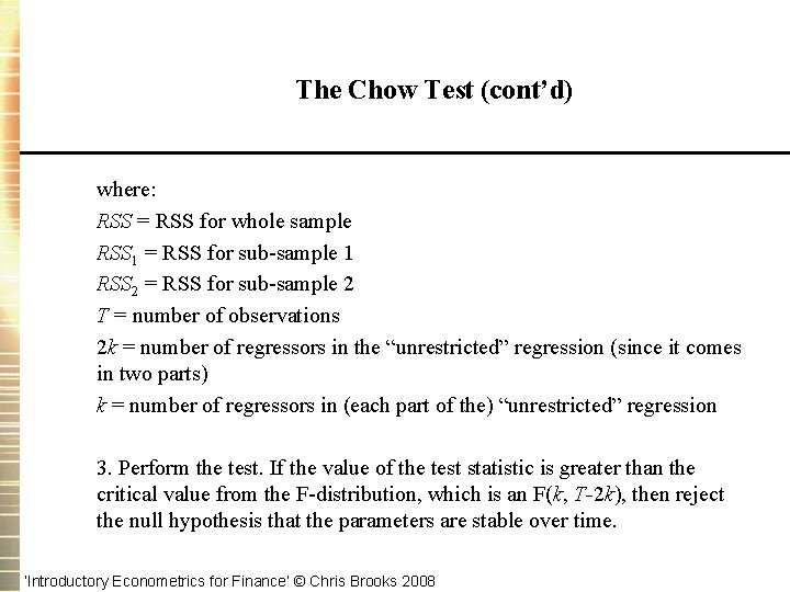 The Chow Test (cont’d) where: RSS = RSS for whole sample RSS 1 =