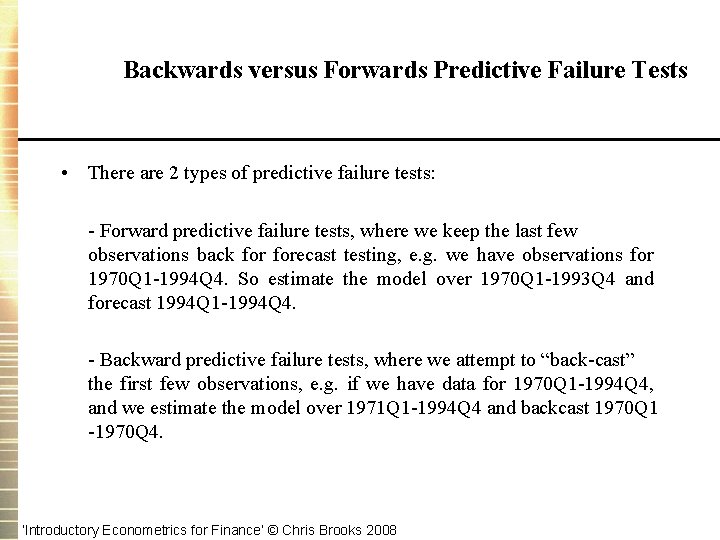 Backwards versus Forwards Predictive Failure Tests • There are 2 types of predictive failure