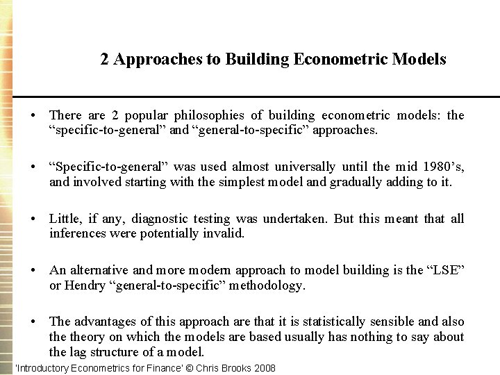 2 Approaches to Building Econometric Models • There are 2 popular philosophies of building