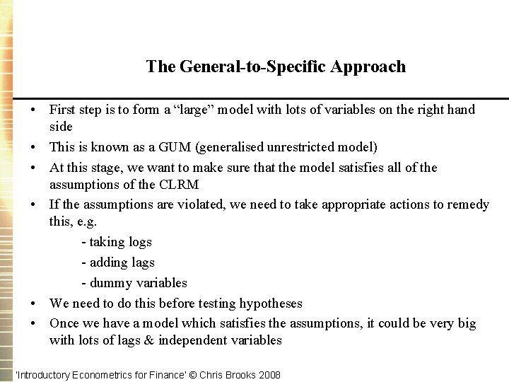 The General-to-Specific Approach • First step is to form a “large” model with lots