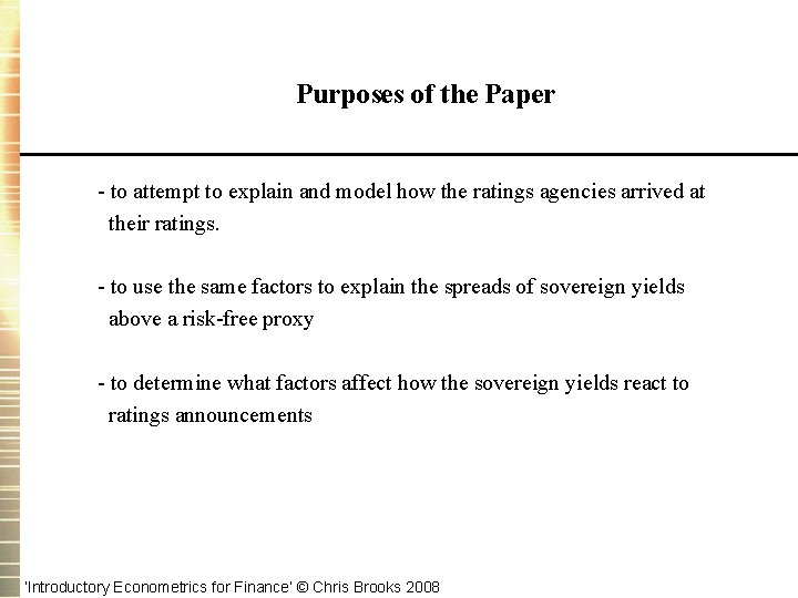 Purposes of the Paper - to attempt to explain and model how the ratings