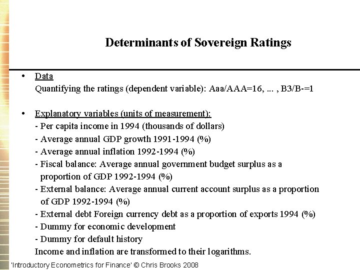 Determinants of Sovereign Ratings • Data Quantifying the ratings (dependent variable): Aaa/AAA=16, . .