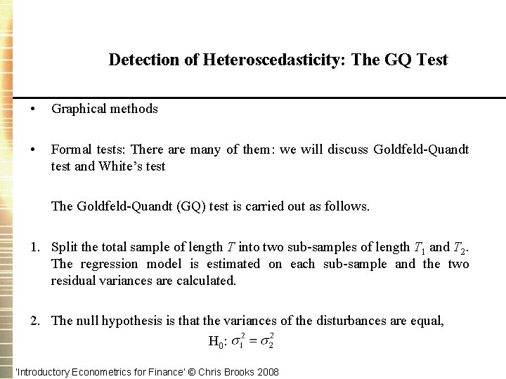 Detection of Heteroscedasticity: The GQ Test • Graphical methods • Formal tests: There are