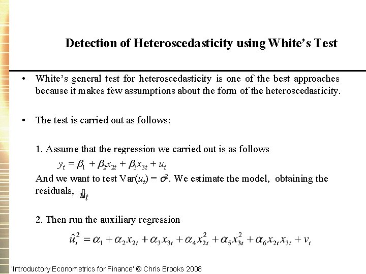 Detection of Heteroscedasticity using White’s Test • White’s general test for heteroscedasticity is one