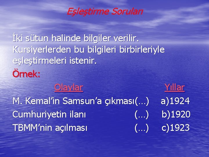 Eşleştirme Soruları İki sütun halinde bilgiler verilir. Kursiyerlerden bu bilgileri birbirleriyle eşleştirmeleri istenir. Örnek: