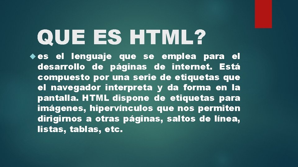 QUE ES HTML? es el lenguaje que se emplea para el desarrollo de páginas