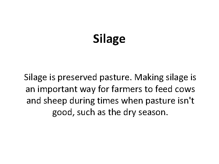 Silage is preserved pasture. Making silage is an important way for farmers to feed