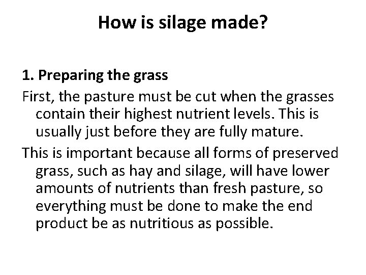 How is silage made? 1. Preparing the grass First, the pasture must be cut