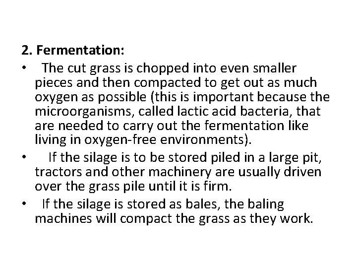 2. Fermentation: • The cut grass is chopped into even smaller pieces and then