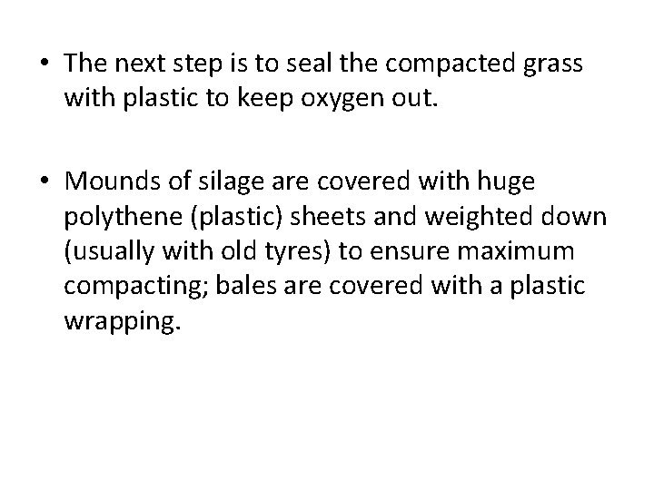  • The next step is to seal the compacted grass with plastic to