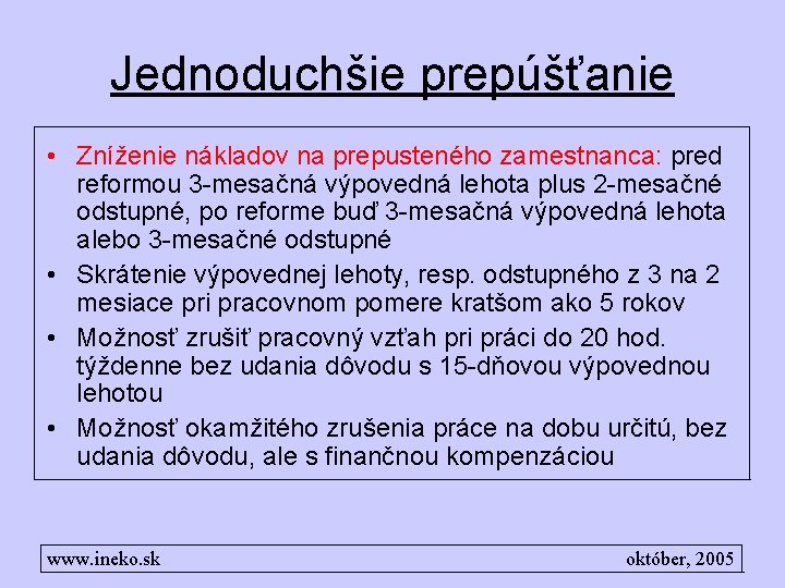 Jednoduchšie prepúšťanie • Zníženie nákladov na prepusteného zamestnanca: pred reformou 3 -mesačná výpovedná lehota