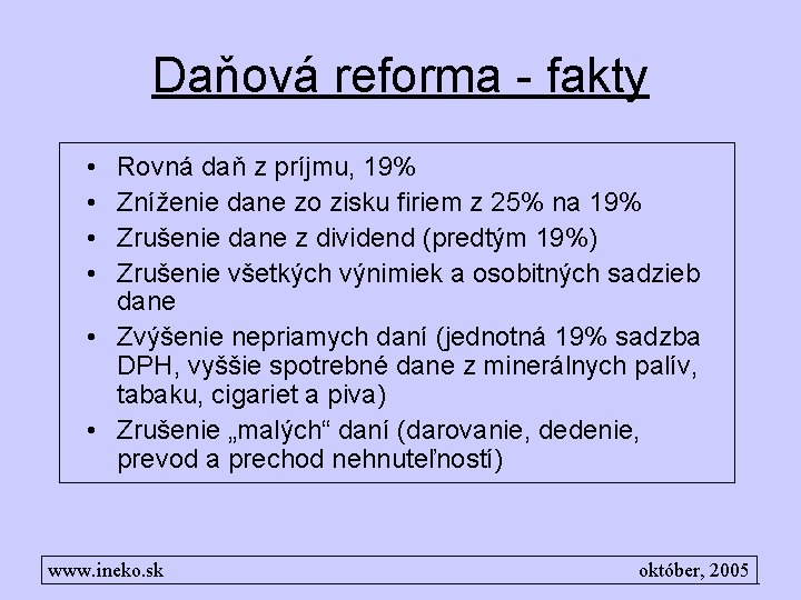 Daňová reforma - fakty • • Rovná daň z príjmu, 19% Zníženie dane zo