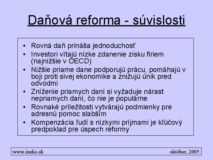 Daňová reforma - súvislosti • Rovná daň prináša jednoduchosť • Investori vítajú nízke zdanenie