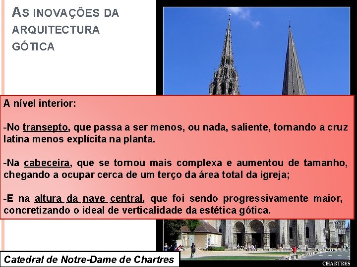 AS INOVAÇÕES DA ARQUITECTURA GÓTICA A nível interior: -No transepto, que passa a ser