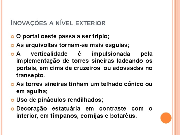 INOVAÇÕES A NÍVEL EXTERIOR O portal oeste passa a ser triplo; As arquivoltas tornam-se