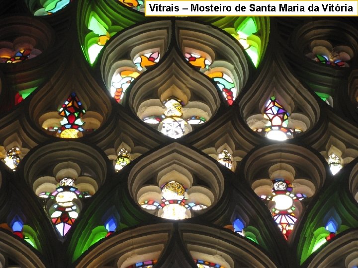 Vitrais – Mosteiro de Santa Maria da Vitória 