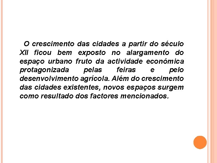 O crescimento das cidades a partir do século XII ficou bem exposto no alargamento