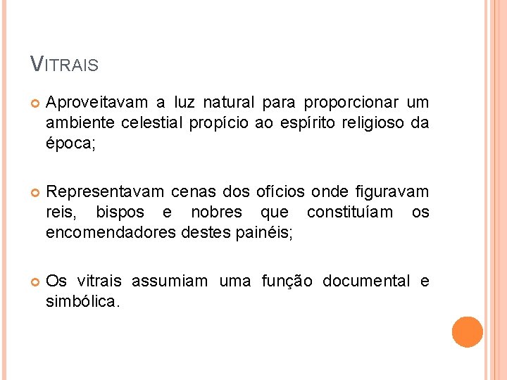 VITRAIS Aproveitavam a luz natural para proporcionar um ambiente celestial propício ao espírito religioso