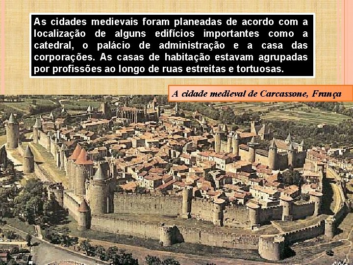 As cidades medievais foram planeadas de acordo com a localização de alguns edifícios importantes